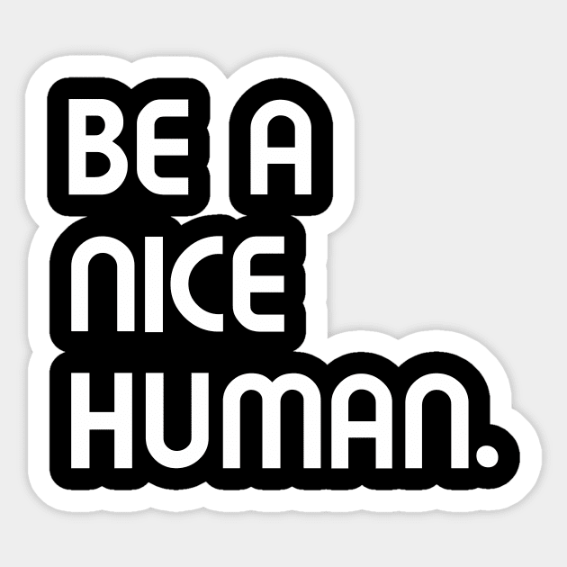 Be a nice human. Sticker by rclsivcreative